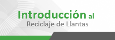 Introducción al Reciclaje de llantas